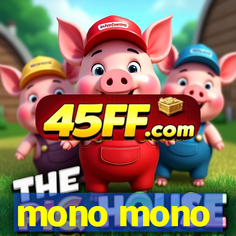 mono mono